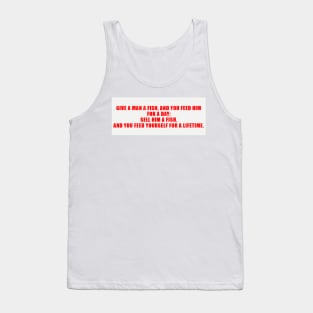 Give a man a fish and you feed him for a day Tank Top